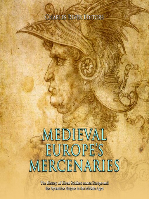 Title details for Medieval Europe's Mercenaries by Charles River Editors - Available